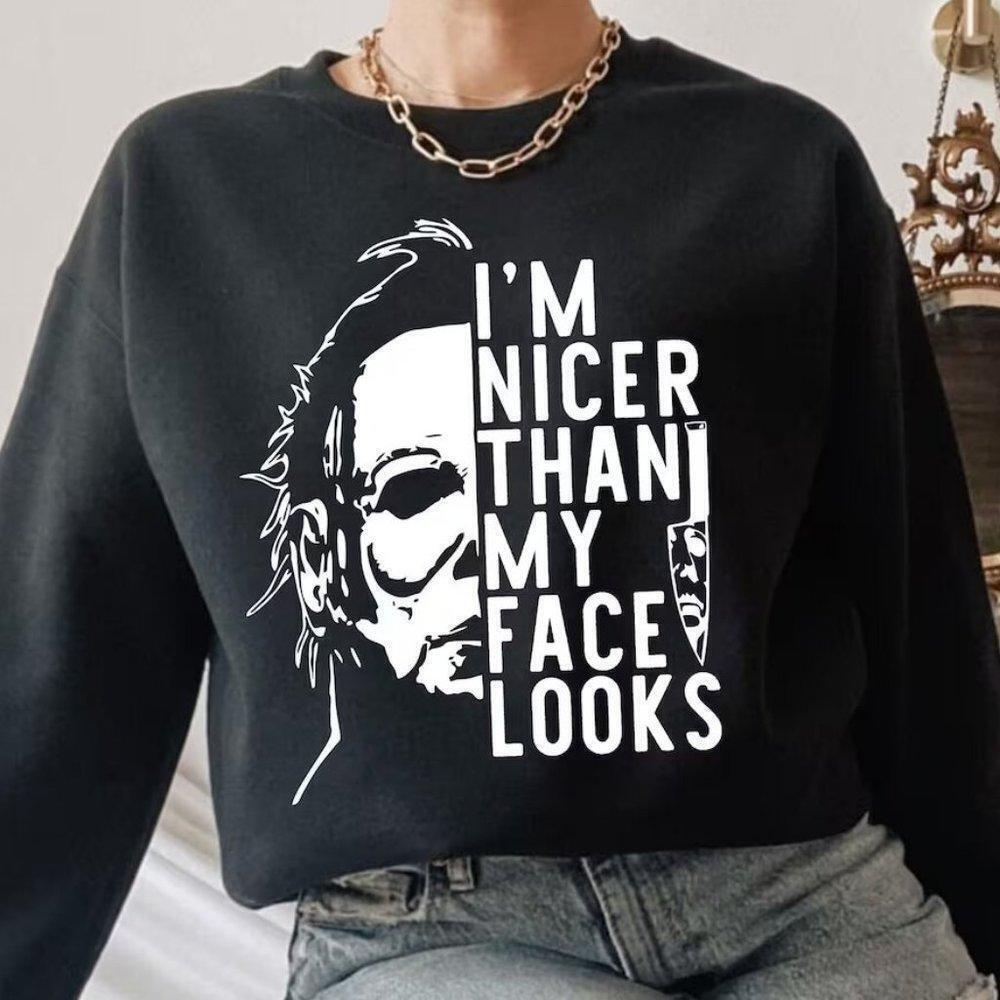 Michael Myers I_M Nicer Than My Face Looks Black Sweatshirt Unisex Sweatshirt